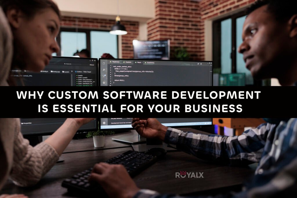 Why Custom Software Development is Essential for Your Business? 